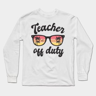 Teacher off duty Long Sleeve T-Shirt